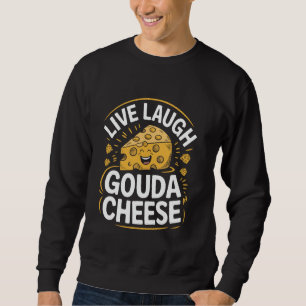 Sweatshirt Fromage de Gouda de pun de fromage vivant rire Cré