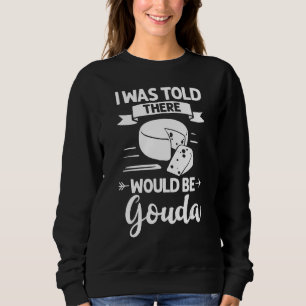 Sweatshirt Fromage de Gouda Fumé Queso Slices broyés