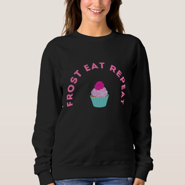 Sweatshirt Frost Eat Repeat Cupcake Design (Devant)
