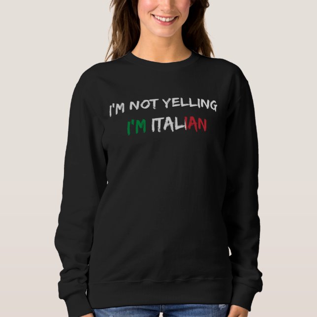 Sweatshirt Fun And  I m Not Yelling I m Italian (Devant)
