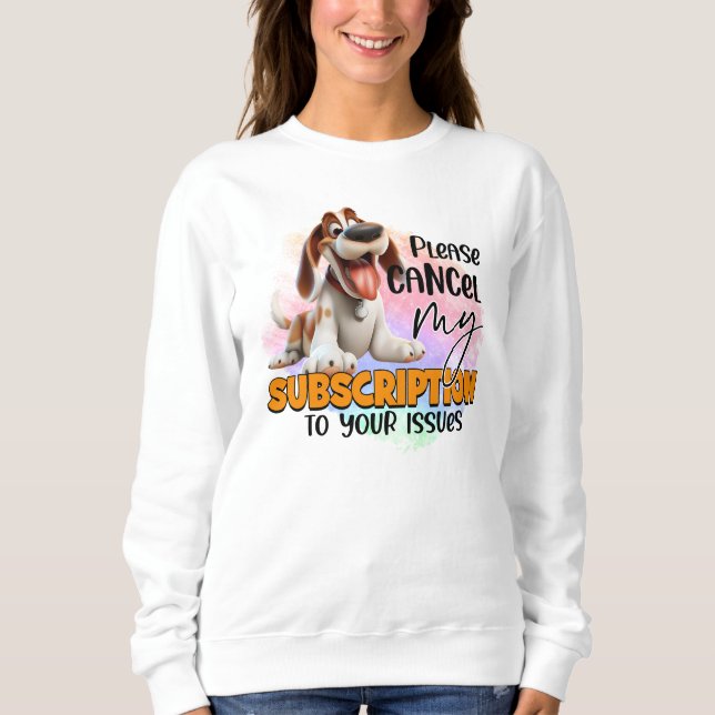 Sweatshirt Fun annuler l'abonnement mot art chien (Devant)