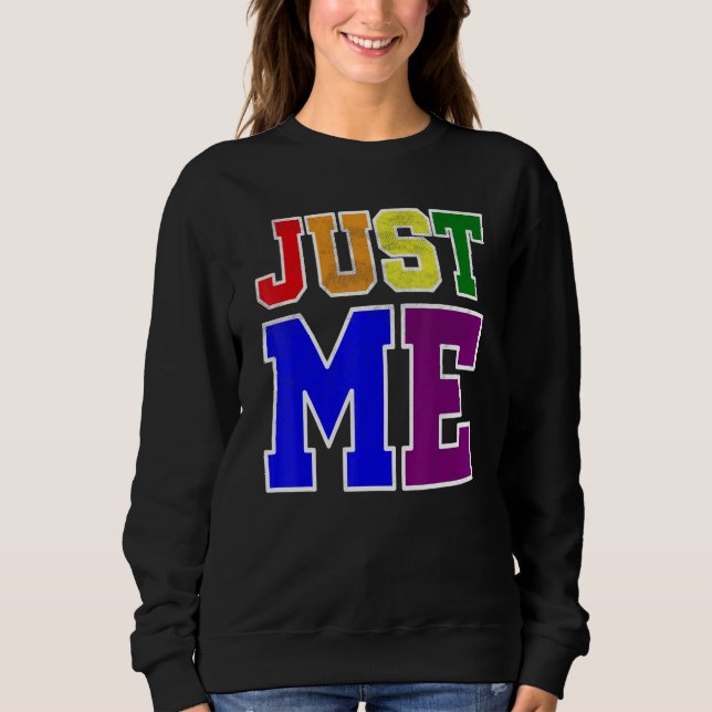 Sweatshirt Fun Et Gras Juste Moi Dans Lgbt Pride Rainbow Flag (Devant)