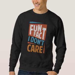Sweatshirt Fun Fact Je ne m'intéresse pas Sarcasme Office Pla