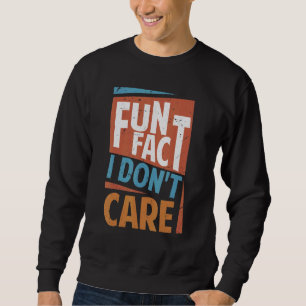 Sweatshirt Fun Fact Je ne m'intéresse pas Sarcasme Office Pla