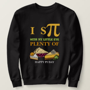 Sweatshirt Fun I ESPIONNER BEAUCOUP DE PIE Happy Pi Day