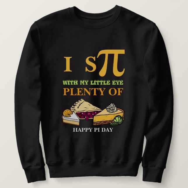 Sweatshirt Fun I ESPIONNER BEAUCOUP DE PIE Happy Pi Day (Design devant)