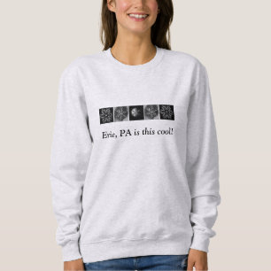 Sweatshirt Fun Winter Snowflake Erie, PA est Cool