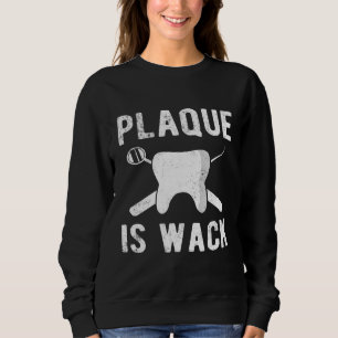 Sweatshirt Funky Dental Hygienists Plaque de chemise est Wack