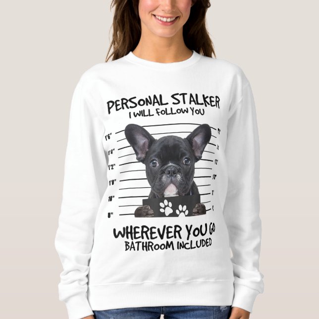 Sweatshirt Funky Personal Stalker Black French Bulldog (Devant)