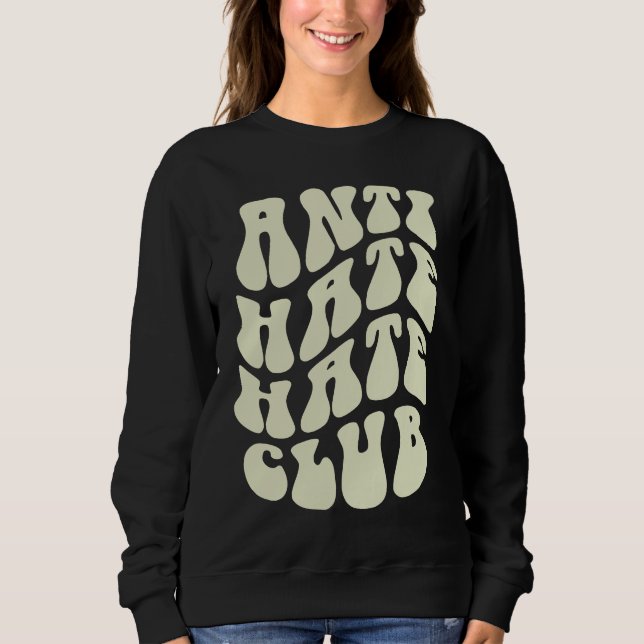 Sweatshirt Funny ANTI HATE Hater CLUB Sarcastic Be Kind Meme  (Devant)