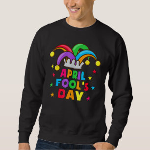 Sweatshirt Funny April Fools Day Pranks Kit 1er April Plaisan