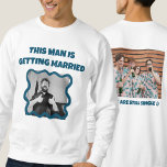 Sweatshirt Funny Bachelor photo Party<br><div class="desc">CET HOMME SE MARIE MAIS NOUS SOMMES TOUJOURS UNIQUES</div>