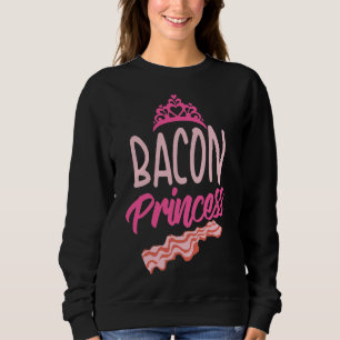 Sweatshirt Funny Bacon Princess Gift  Cool T-Shirt