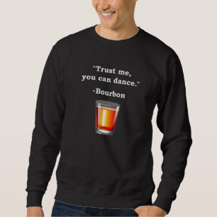 Sweatshirt Funny Bourbon Faites-moi confiance Vous Pouvez Dan