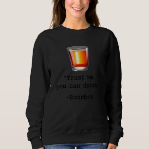 Sweatshirt Funny Bourbon Faites-moi confiance Vous Pouvez Dan