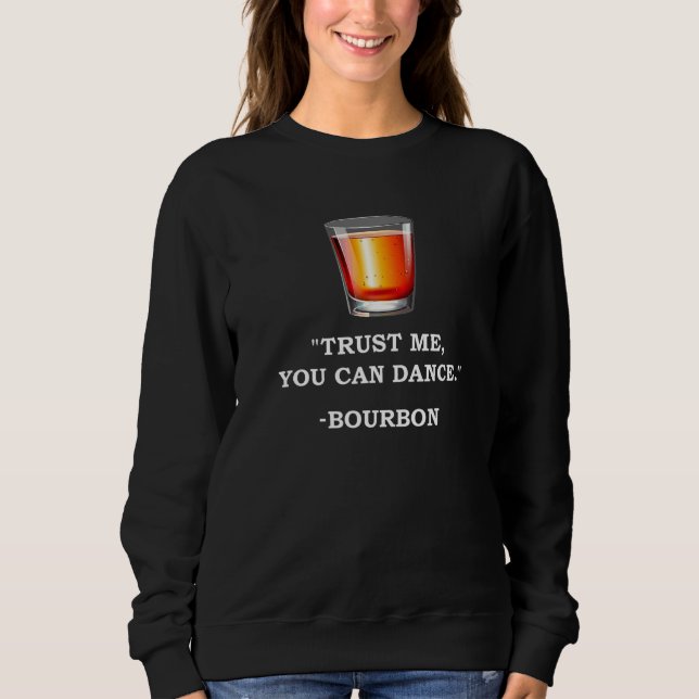 Sweatshirt Funny Bourbon Faites-moi confiance Vous Pouvez Dan (Devant)