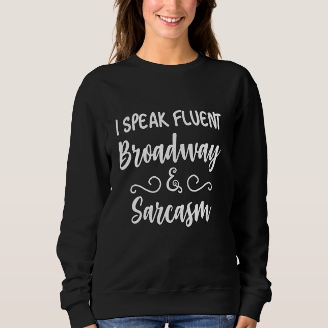 Sweatshirt Funny Broadway Je Parle Fluent Broadway Et Sarcas (Devant)