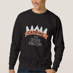 Sweatshirt Funny Camping Aka Spider Kingdom