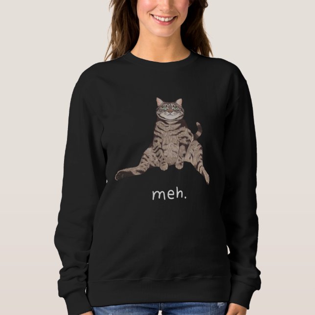 Sweatshirt Funny Cat Meh Sarcastic Cat Moew Cat Lovers Mens W (Devant)