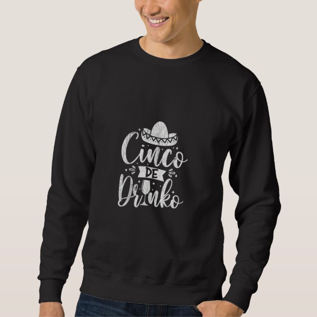 Sweatshirt Funny Cinco De Mayo Mexico Cinco De Drinko Pour Ho (Devant)