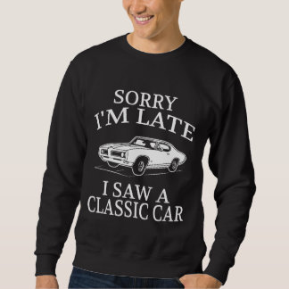 Sweatshirt Funny Classic Car Saying