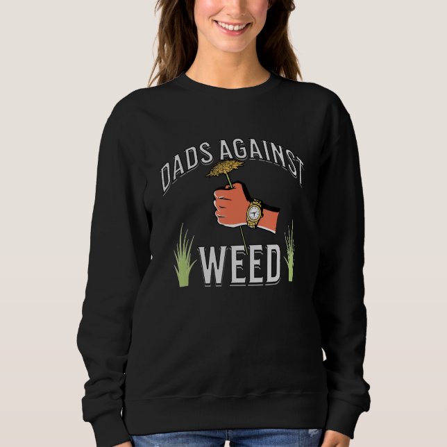 Sweatshirt Funny Dads Against Weed Father's Day Lawn Mowing L (Devant)