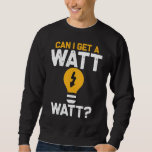 Sweatshirt Funny Electricien Watt Pun Ingénierie électrique<br><div class="desc">Funny Electricien Watt Pun Humour travail de génie électrique.</div>