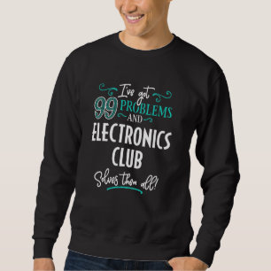 Sweatshirt Funny Electronics Club Graphic - J'ai 99 Probl