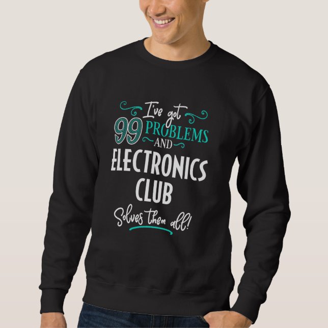 Sweatshirt Funny Electronics Club Graphic - J'ai 99 Probl (Devant)
