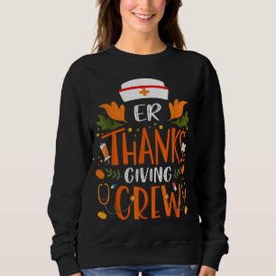 Sweatshirt Funny ER Thanksgiving Nurse Crew Emergency Nurse