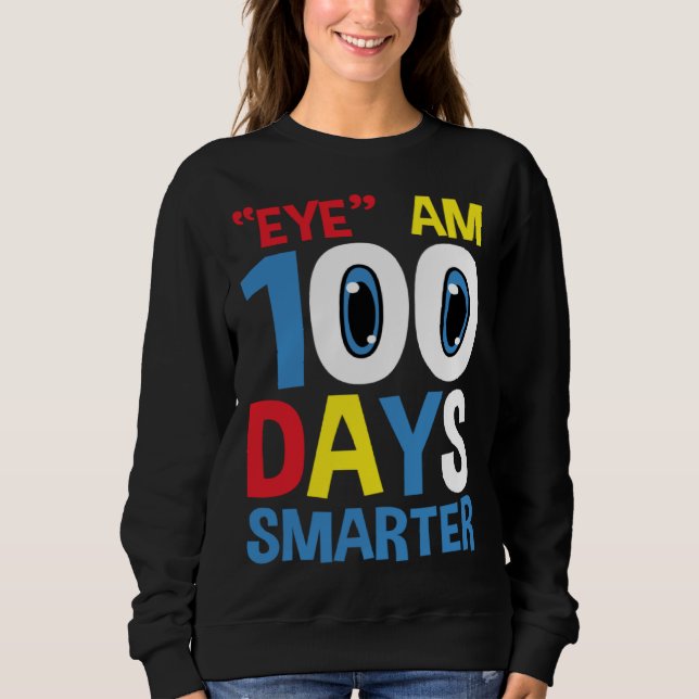 Sweatshirt Funny Eye Am 100 Days Smarter for 100th Day of Sch (Devant)