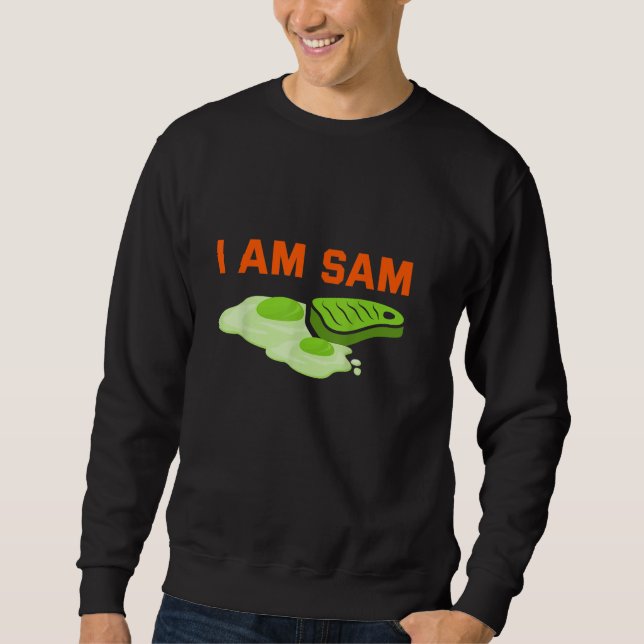Sweatshirt Funny Fried Green Ham and Eggs Days I Am Sam (Devant)