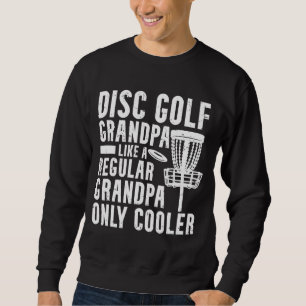 Sweatshirt Funny Frisbee Disque Golf Grand-pa Frolf Disque Go