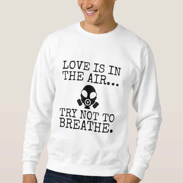 Sweatshirt Funny Gas Mask Valentine - Love Is In The Air (Devant)