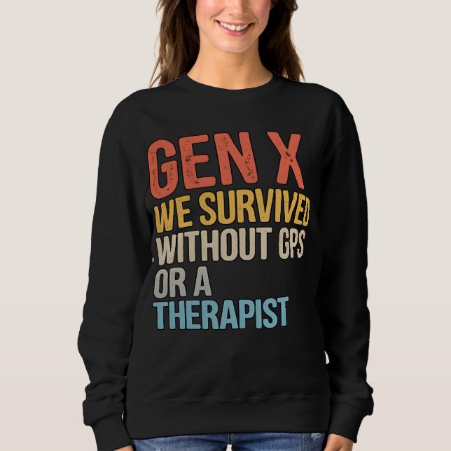 Sweatshirt Funny Gen X Survived Without GPS Therapist (Devant)