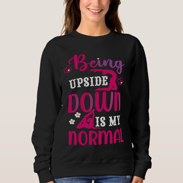 Sweatshirt Funny Girls Upside Down is my Normal Gymnastics Gi (Devant)