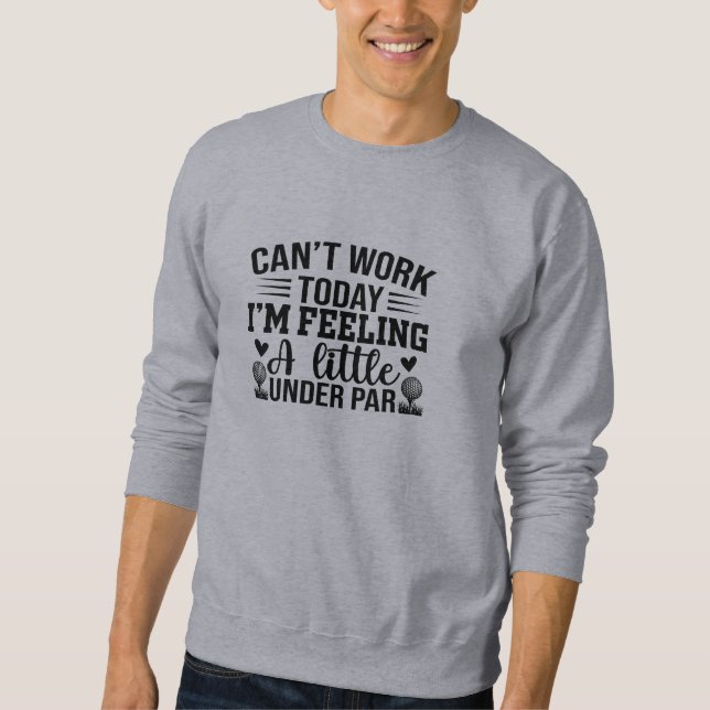 Sweatshirt Funny Golf Quotes  (Devant)