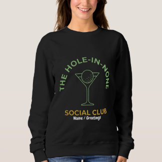 Sweatshirt Funny Golf Social Club Humor Hole-In-None Martini 
