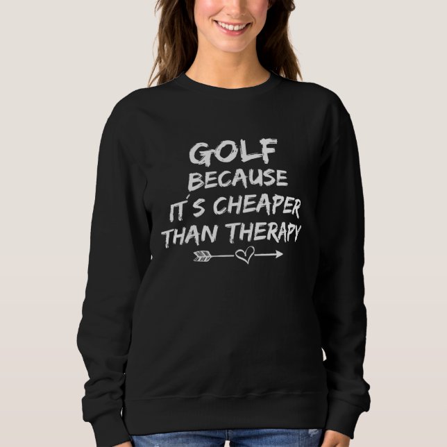 Sweatshirt Funny golfer saying design golf vacation golf play (Devant)