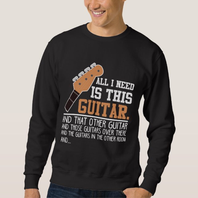 Sweatshirt Funny Guitariste Guitariste de Guitare J'ai besoin (Devant)