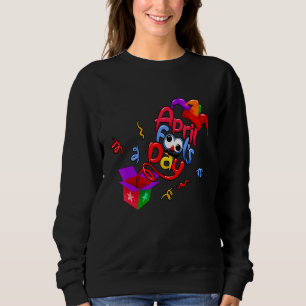 Sweatshirt Funny Happy April Fool's Day April Fools Day 2022