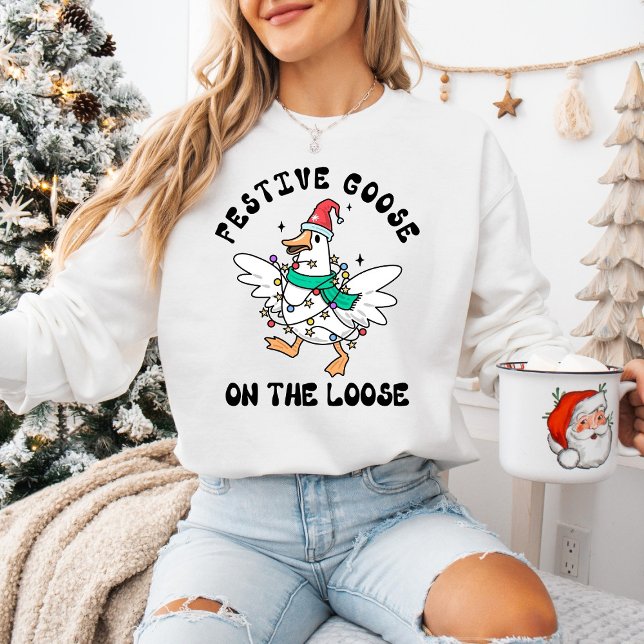 Sweatshirt Funny Holiday Festive Goose on the Loose  (Créateur téléchargé)