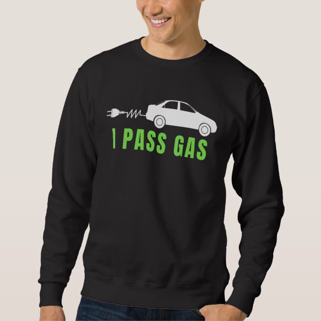 Sweatshirt Funny I Pass Gas, Electric Car I Love EVs, Electri (Devant)
