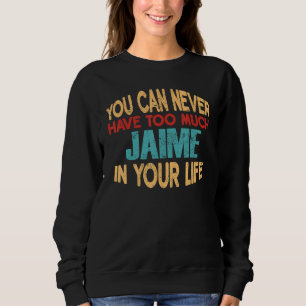 Sweatshirt Funny Jaime Personnalisé Prénom de la plaisanterie