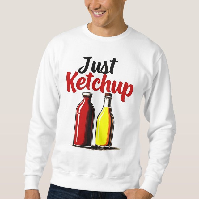 Sweatshirt Funny Ketchup bouteille Graphic juste ketchup (Devant)