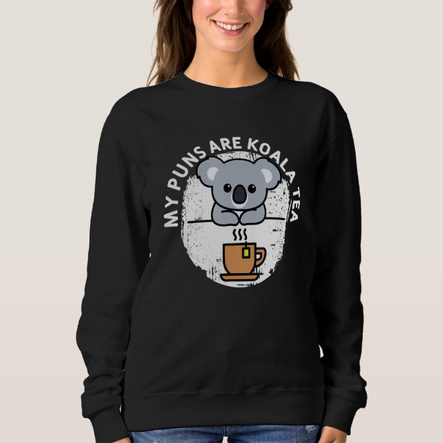 Sweatshirt Funny Koala Mes Puns Sont Koala Tea Cute Puns Anim (Devant)