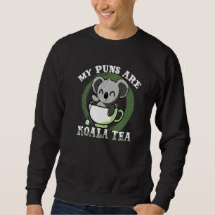 Sweatshirt Funny Koala Mes Puns Sont Koala Tea Cute Puns Anim