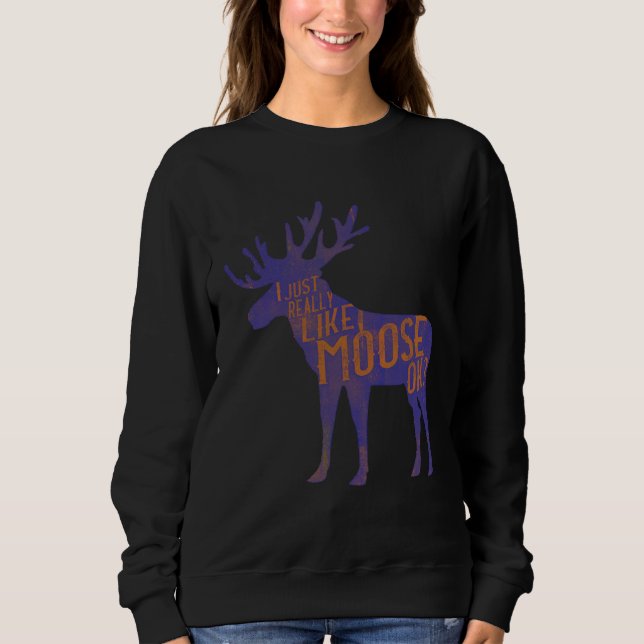 Sweatshirt Funny Moose Lover Quote Cool Forest Animal Pun Gif (Devant)
