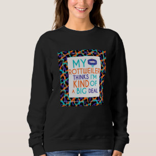 Sweatshirt Funny My Rottweiler Dog pense que je suis un gros
