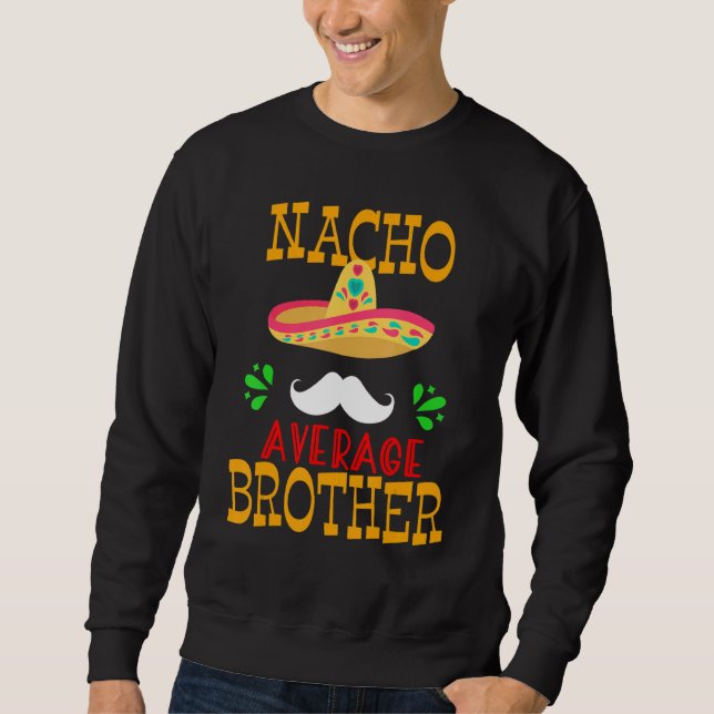 Sweatshirt Funny Nacho Moyenne Frère Mexicain Mustache Cinco (Devant)